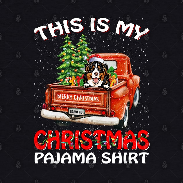 This Is My Christmas Pajama Shirt Bernese Mountain Truck Tree by intelus